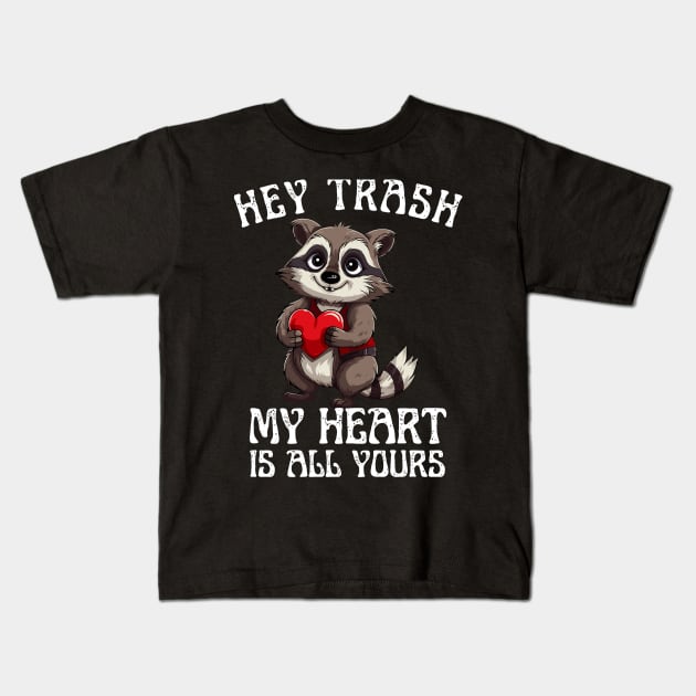 Hey Trash, My Heart is All Yours Funny Valentine Design Kids T-Shirt by BrushedbyRain